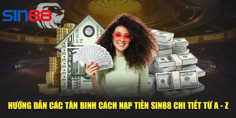 Chi tiết từng bước nạp tiền vào tài khoản đơn giản, thao tác dễ dàng