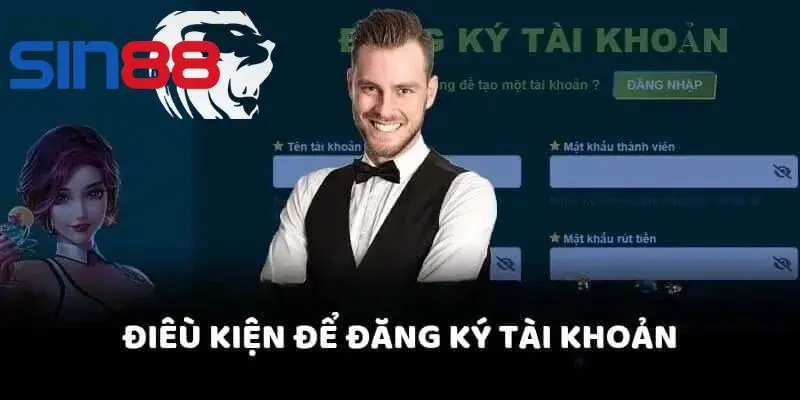 Điều kiện người chơi cần phải đáp ứng khi đăng ký SIN88