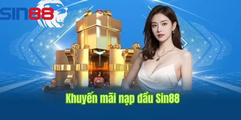 SIN88 khuyến mãi nạp đầu 100% giá trị cho các thành viên mới